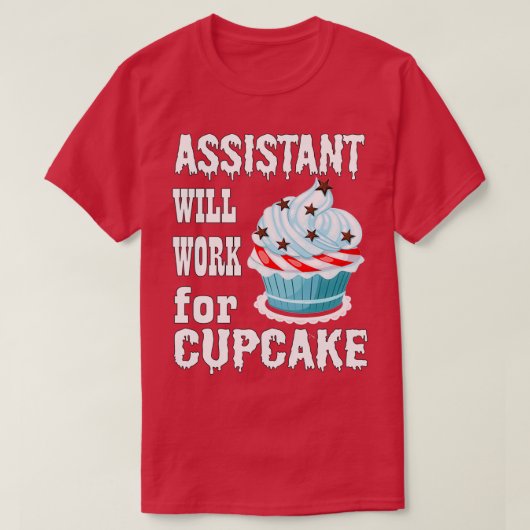 T-shirt L'assistant travaillera pour Cupcake 1 (Design devant)