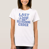 T-shirt Last Day of Restraining Order Blue Print (Devant)