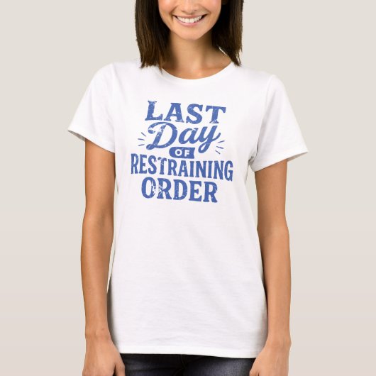 T-shirt Last Day of Restraining Order Blue Print (Devant)