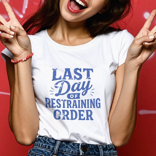 T-shirt Last Day of Restraining Order Blue Print