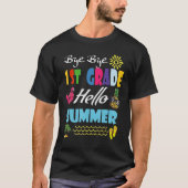 T-shirt Last Day Of School Bye Bye 1st Grade Hello Summer (Devant)
