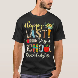 T-shirt Last Day Of School Lunch Lady Life Summer Vibes Le