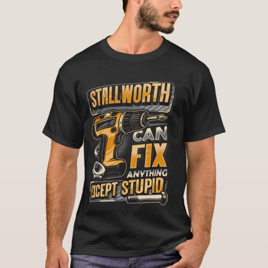 T-shirt Last Name Stallworth Can Fix Anything Except Stupi (Devant)