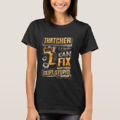 T-shirt Last Name Thatcher Can Fix Anything Except Stupid (Devant)