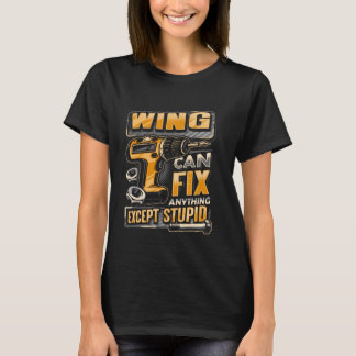 T-shirt Last Name Wing Can Fix Anything Except Stupid