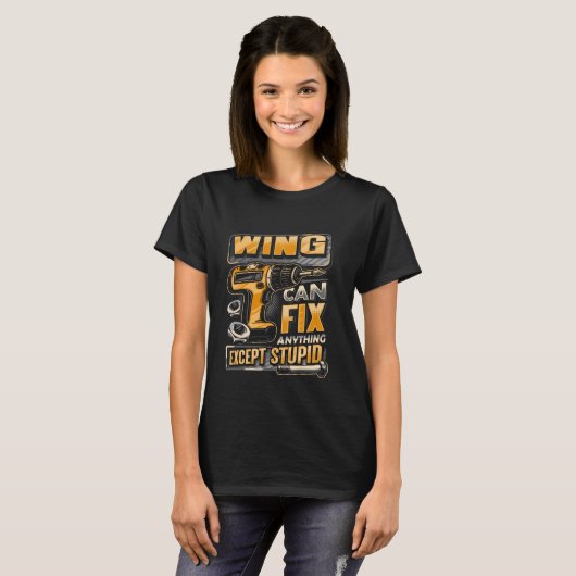 T-shirt Last Name Wing Can Fix Anything Except Stupid (Devant entier)