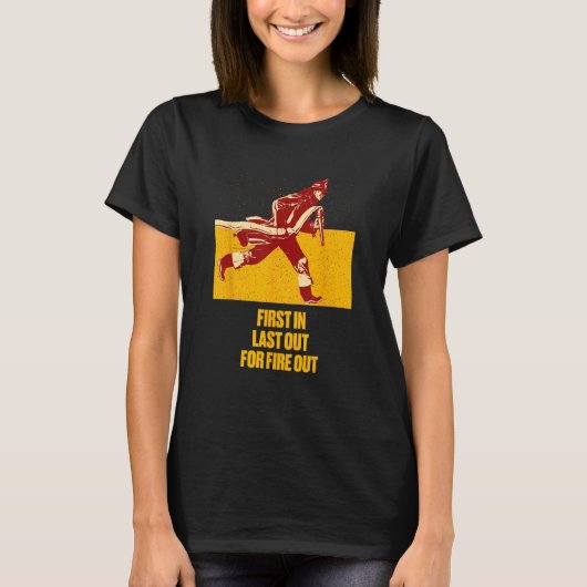 T-shirt Last Out for Fire Out Firefighter Sayings Fireman (Devant)