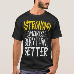 T-shirt L'astronomie améliore la science Galaxie