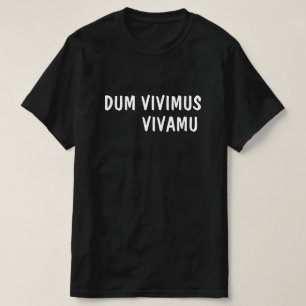 T-shirt Latin : Vivimus Dum, Vivamus
