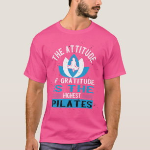 T-shirt L'Attitude De La Gratitude Est Le Pilates Le Plus