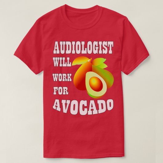 T-shirt L'audiologiste travaillera pour Avocado 1 (Design devant)