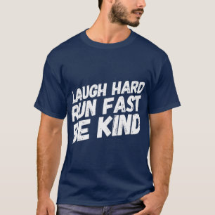 T-shirt Laugh Hard Run FastBe Kind Cadeau pour les cour