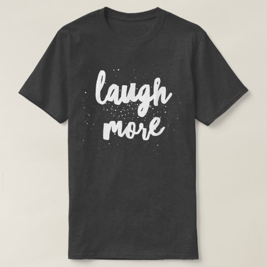 T-shirt Laugh More (Design devant)