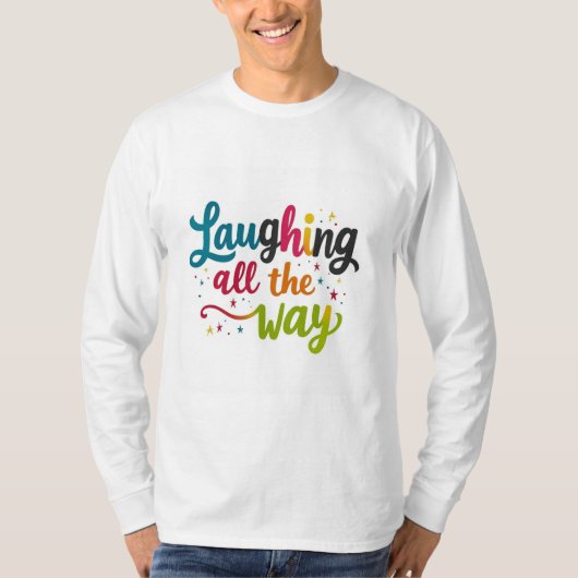 T-shirt Laughing All Way - Manche dynamique et jouant (Devant)