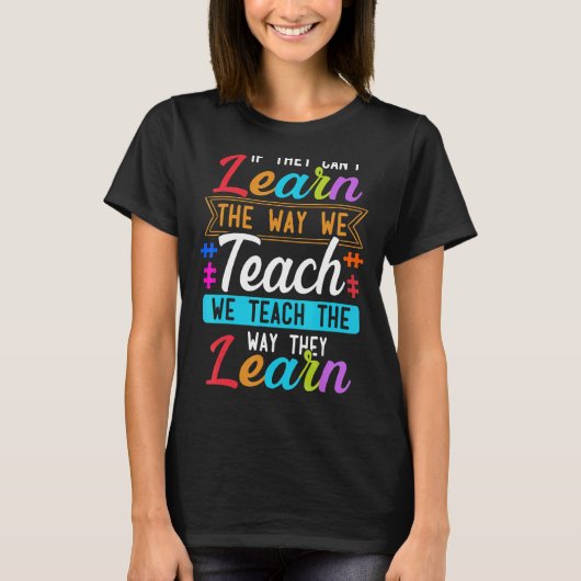 T-shirt L'autisme s'ils ne peuvent pas apprendre la façon  (Devant)