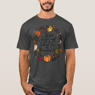 T-shirt L'automne est la preuve que le changement est beau