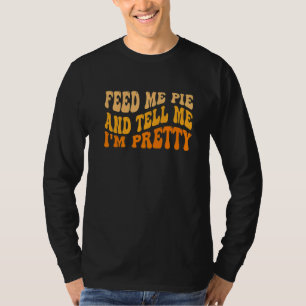 T-shirt L'automne, nourrissez-moi de tarte et dites-moi qu