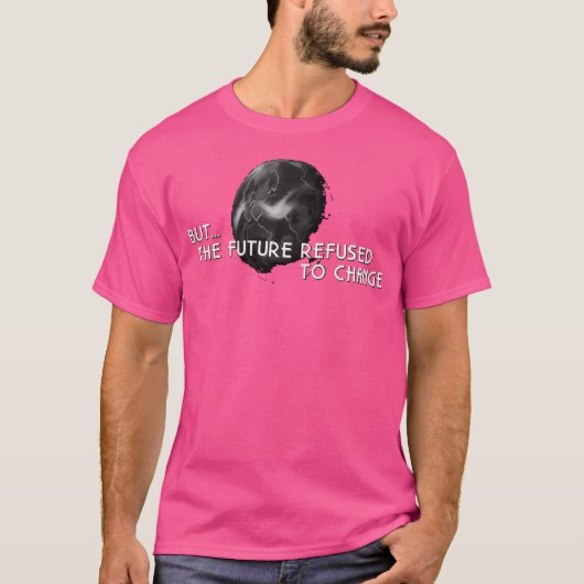 T-shirt L'Avenir A Refusé De Changer (Devant)