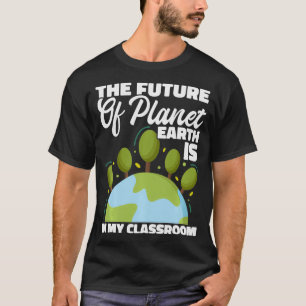 T-shirt L'Avenir De La Planète Terre Est Dans Ma Salle De