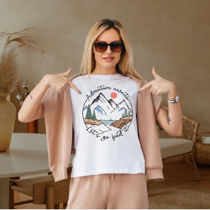 T-shirt L'aventure attend que nous allons la trouver