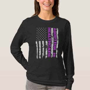 T-shirt L'Avortement Est Soins De Santé Pro Choice Patriot