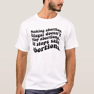 T-shirt L'avortement illégal n'arrête pas les avortements