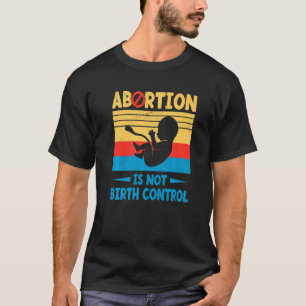 T-shirt L'Avortement N'Est Pas Le Contrôle De La Naissance