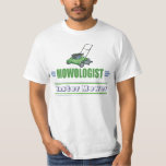 T-shirt Lawn Yard Mowing, Mow Lawns, Landscaping Lawn Care<br><div class="desc">MOWOLOGIST est un titre humoristique pour quiconque tonde des pelouses - quelqu'un qui tonde sa propre cour, la pelouse de son église ou de son entreprise ou de son organisation, ou fait l'entretien de la pelouse comme une entreprise. Fait un cadeau unique pour un ami pour Noël, pour Anniversaire, pour...</div>