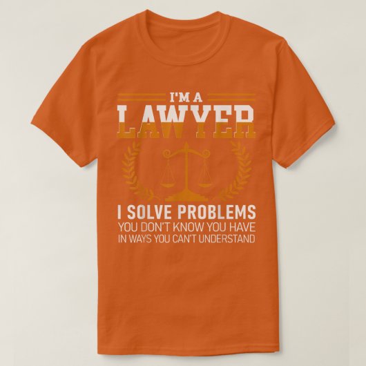 T-shirt Lawyer Tee I'm A Lawyer I Solve Problems  (Design devant)