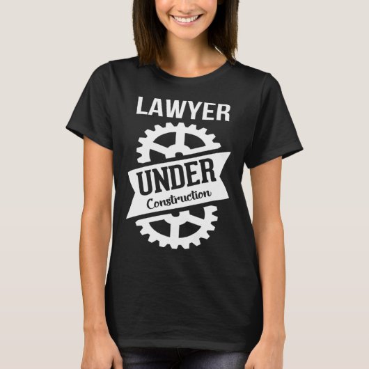 T-shirt LAWYER Under Construction Perfect for Law Students (Devant)
