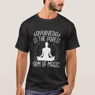 T-shirt L'ayurvéda est la forme la plus pure de la magie |
