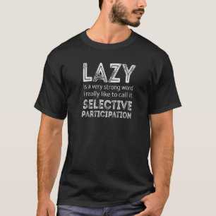 T-shirt Lazy Est Un Terme Très Fort Appelé Parti Sélectif