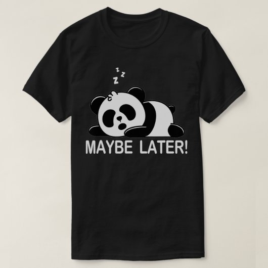 T-shirt Lazy Panda Bear Peut-être plus tard (Design devant)