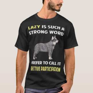 T-shirt Lazy Selective Participation Australian Cattle Dog