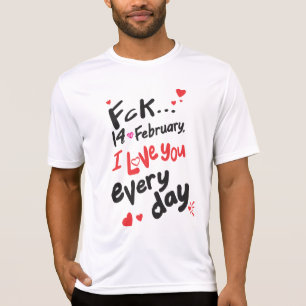 T-shirt Le 14 février dernier, je t'aime tous les jours