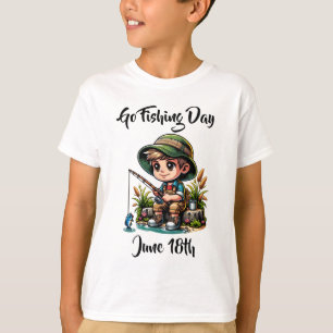 T-shirt Le 18 juin est la journée Go Fishing   Vacances am