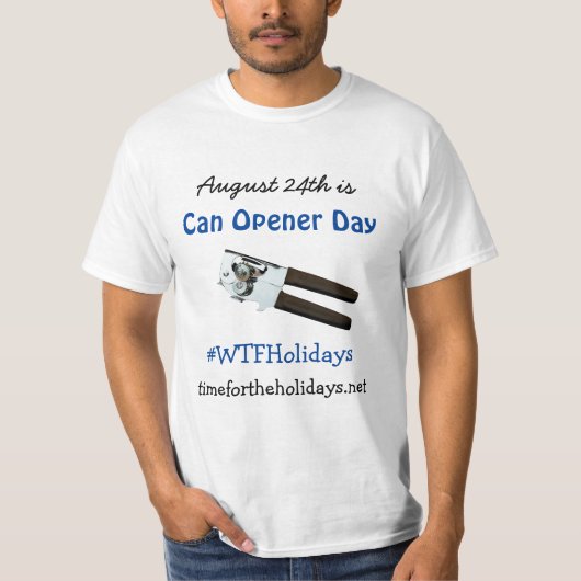 T-shirt Le 24 août est Can Opener Day Funny Holidays (Devant)
