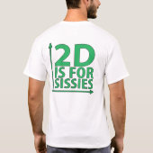 T-shirt le 2D est pour des poules mouillées (Dos)