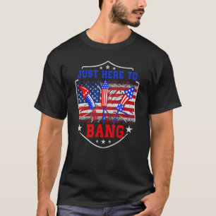 T-shirt Le 4 Juillet 4 juillet Je suis juste ici pour Bang