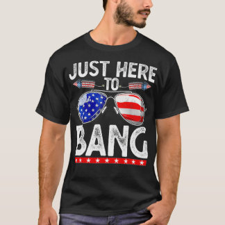 T-shirt Le 4 Juillet Drôle Juste ici pour Bang 4 juillet