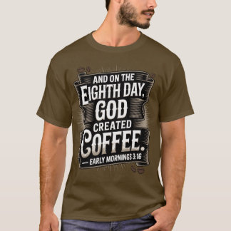 T-shirt Le 8ème jour, Dieu créa le café