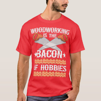 T-shirt Le Bacon Du Charpentier Des Hobbies