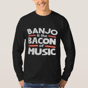 T-shirt Le Banjo Est Le Bacon De La Musique