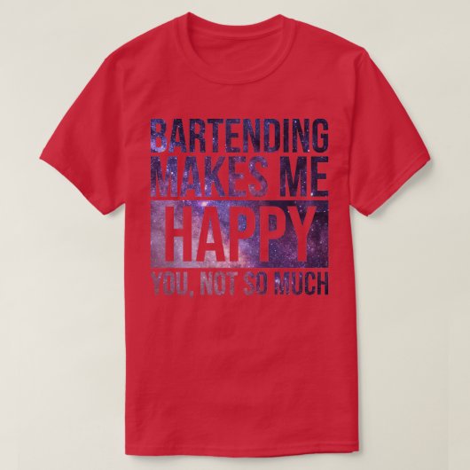 T-shirt Le Bartending Me Rend Heureux Cadeau Pour Les Barm (Design devant)