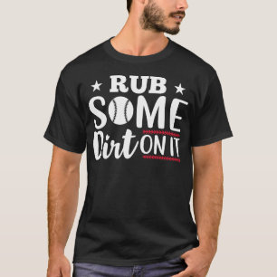 T-shirt Le Baseball Dit Rub Un Peu Dirt Sur Il Humour De B