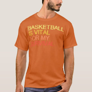 T-shirt Le Basket Est Vital Pour Ma Survie