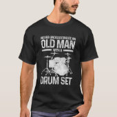 T-shirt Le Batteur Ne Sous-Estime Jamais Un Ancien Avec Un (Devant)