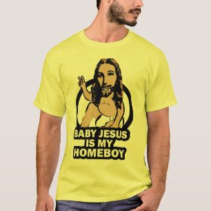T-shirt Le bébé Jésus est mon Homeboy