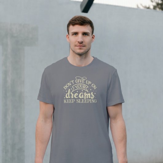 T-shirt Le beige n'abandonne pas tes rêves et continue à d