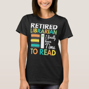 T-shirt Le Bibliothécaire Retraité A Enfin Le Temps De Lir